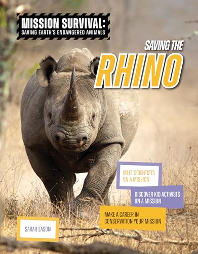 Saving the Rhino: Meet Scientists on a Mission, Discover Kid Activists on a Mission, Make a Career in Conservation Your Mission - Library Binding
