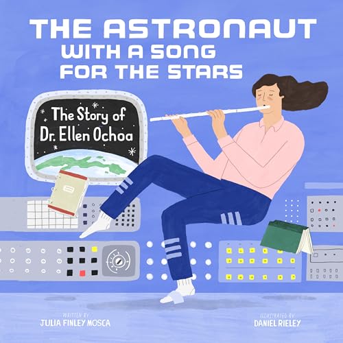 The Astronaut with a Song for the Stars: The Story of Dr. Ellen Ochoa - Hardcover