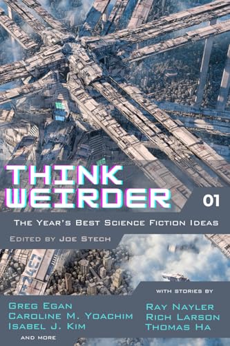 Think Weirder Volume 1: The Year's Best Science Fiction Ideas - Paperback