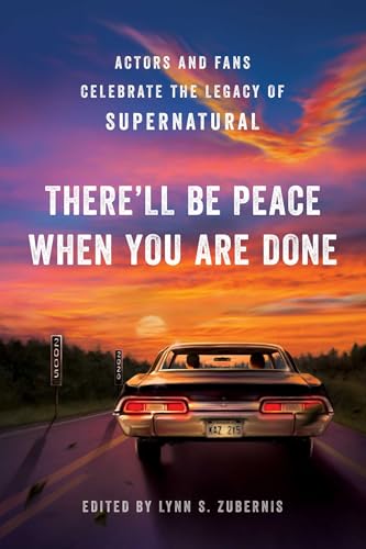 The There'll Be Peace When You Are Done: Actors and Fans Celebrate the Legacy of Supernatural - Paperback