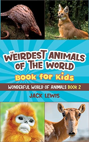 The Weirdest Animals of the World Book for Kids: Surprising photos and weird facts about the strangest animals on the planet! - Hardcover