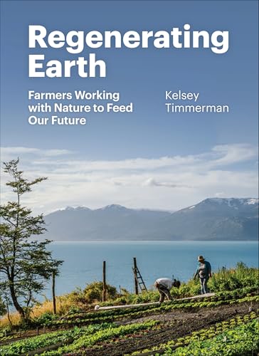 Regenerating Earth: Farmers Working with Nature to Feed Our Future - Hardcover