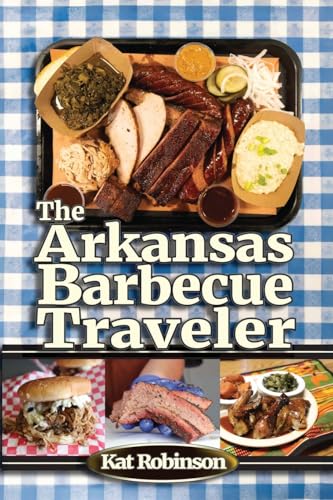 The Arkansas Barbecue Traveler: A Roadside Companion for Hungry Wanderers - Paperback