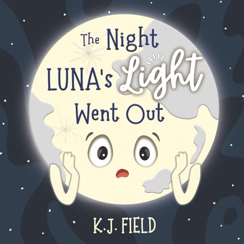 The Night Luna's Light Went Out: A Solar System Story for Kids about the Earth and the Moon - Paperback
