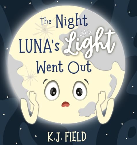 The Night Luna's Light Went Out: A Solar System Story for Kids about the Earth and the Moon - Hardcover