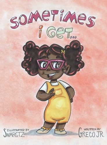 Sometimes I Get...: A Book About Emotions - Hardcover