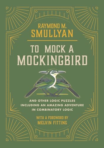To Mock a Mockingbird: And Other Logic Puzzles Including an Amazing Adventure in Combinatory Logic - Paperback