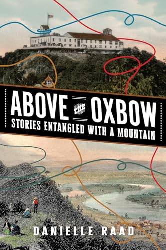 Above the Oxbow: Stories Entangled with a Mountain - Paperback