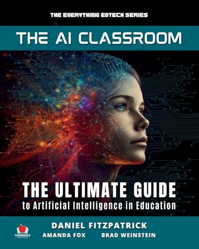 The AI Classroom: The Ultimate Guide to Artificial Intelligence in Education - Paperback