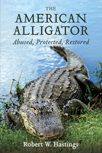 The American Alligator: Abused, Protected, Restored - Paperback