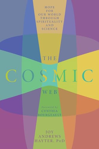The Cosmic Web: Hope for Our World through Spirituality and Science - Paperback