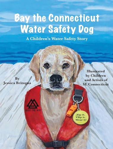 Bay the Connecticut Water Safety Dog: A Children's Water Safety Story - Hardcover