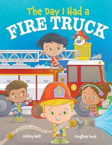 The Day I Had a Fire Truck - Hardcover