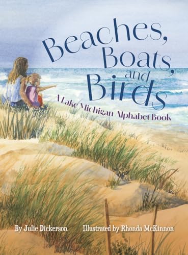 Beaches, Boats, and Birds: A Lake Michigan Alphabet Book - Hardcover