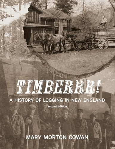 Timberrr!: A History of Logging in New England (Second Edition) - Paperback