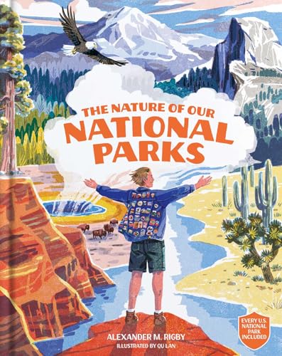 The Nature of Our National Parks: (Every U.S. National Park Included) - Hardcover