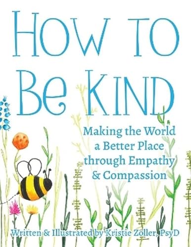 How to Be Kind: Making the World a Better Place Through Empathy and Compassion - Paperback