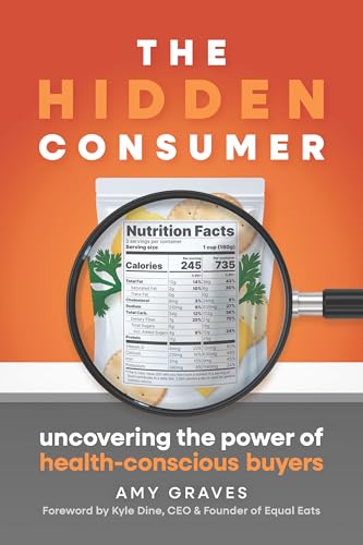 The Hidden Consumer: Uncovering the Power of Health-Conscious Buyers - Paperback