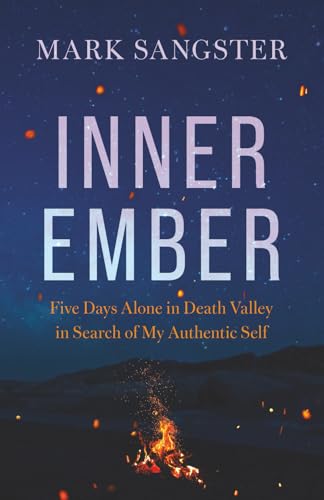 Inner Ember: Five Days Alone in Death Valley in Search of My Authentic Self - Paperback