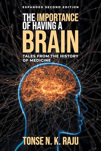 The Importance of Having a Brain Tales from the History of Medicine: Expanded Second Edition - Paperback