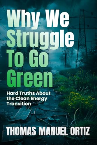 Why We Struggle to Go Green: Hard Truths about the Clean Energy Transition - Paperback