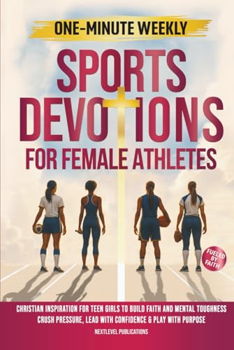 One-Minute Weekly Sports Devotions for Female Athletes: Christian Inspiration for Teen Girls to Build Faith and Mental Toughness, Crush Pressure, Lead - Hardcover