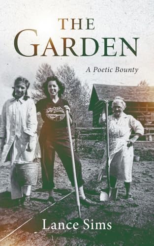 The Garden: A Poetic Bounty: A Poetic Bounty - Paperback