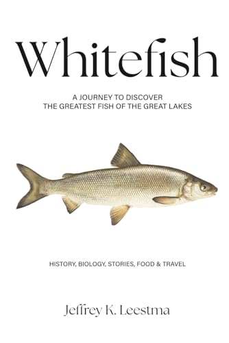 Whitefish: A Journey to Discover the Greatest Fish of the Great Lakes - Paperback