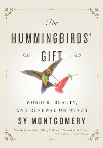 The Hummingbirds' Gift: Wonder, Beauty, and Renewal on Wings - Hardcover
