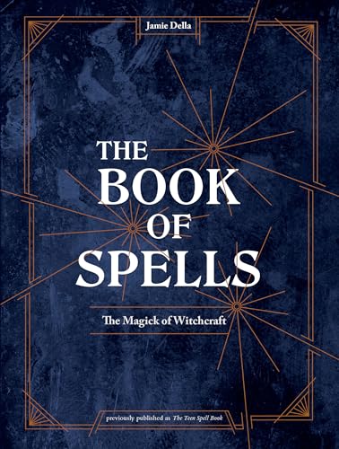 The Book of Spells: The Magick of Witchcraft [A Spell Book for Witches] - Hardcover