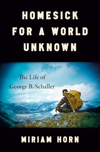 Homesick for a World Unknown: The Life of George B. Schaller - Hardcover