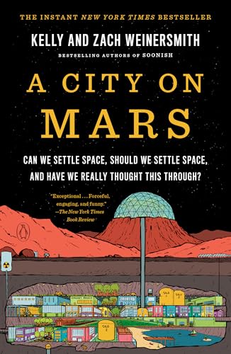 A City on Mars: Can We Settle Space, Should We Settle Space, and Have We Really Thought This Through? - Paperback