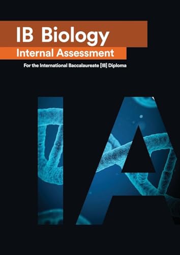 IB Biology Internal Assessment: The Definitive IA Guide for the International Baccalaureate [IB] Diploma - Paperback