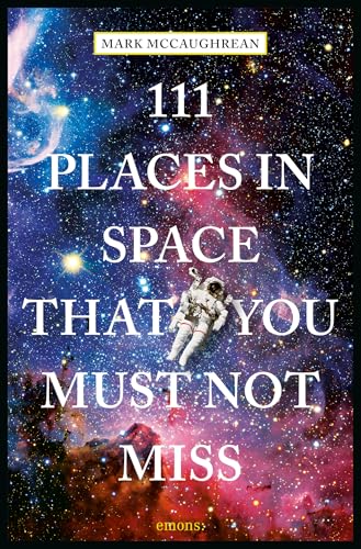 111 Places in Space That You Must Not Miss - Paperback