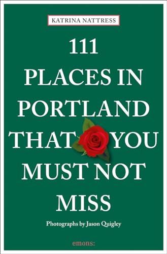111 Places in Portland That You Must Not Miss - Paperback