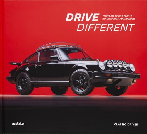 Drive Different: Restomods and Iconic Automobiles Reimagined - Hardcover