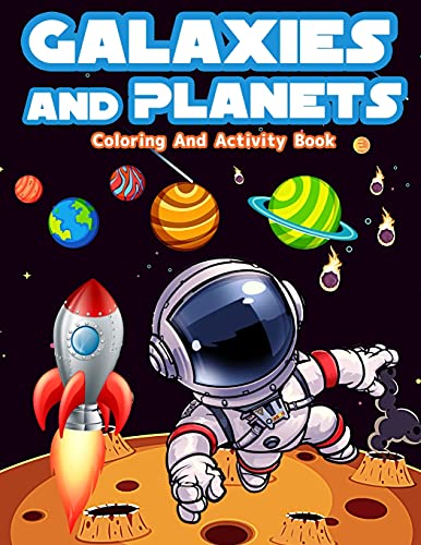 Galaxies And Planets Coloring And Activity Book For Kids Ages 8-10: Fun Galaxies And Planets Activities And Coloring Pages For Boys And Girls Ages 5-7 - Paperback