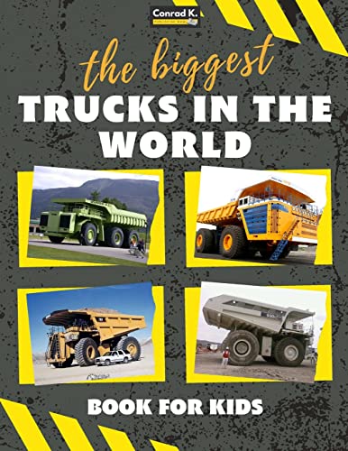 The biggest trucks in the world for kids: a book about big trucks, dump trucks, and construction vehicles for Toddlers, Preschoolers, Ages 2-4, Ages 4 - Paperback