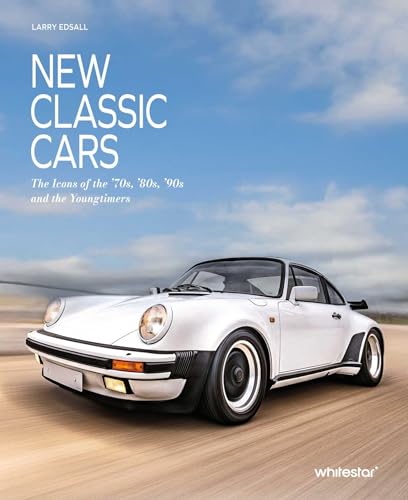 New Classic Cars: The Icons of the '70s, '80s, '90s and the Youngtimers - Hardcover