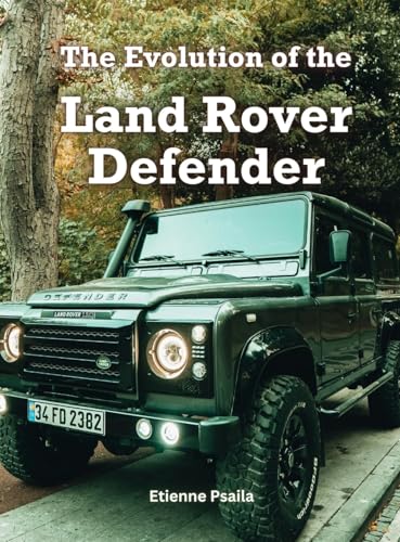 The Evolution Of The Land Rover Defender - Hardcover