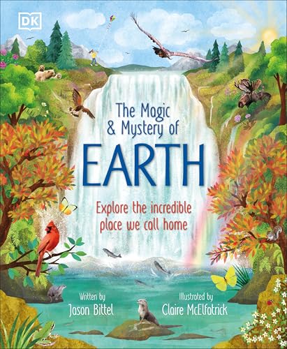 The Magic and Mystery of Earth: Explore the Incredible Place We Call Home - Hardcover