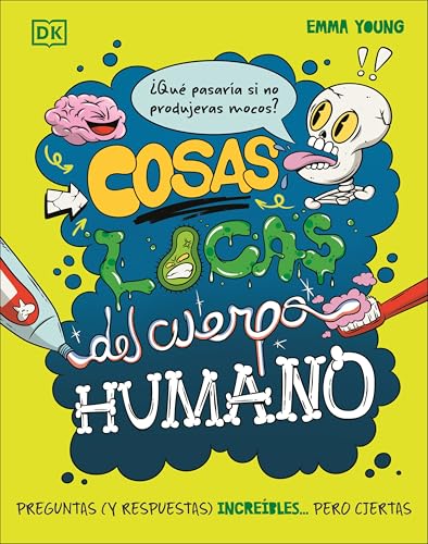 Cosas Locas del Cuerpo Humano (What If... You Didn't Make Snot?) - Hardcover