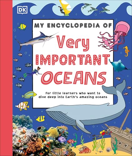My Encyclopedia of Very Important Oceans: For Little Learners Who Want to Dive Deep Into Earth's Amazing Oceans - Hardcover