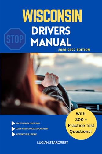 Wisconsin Drivers Manual: Comprehensive Guide to Passing the Wisconsin Drivers Test and Safe Driving - Paperback