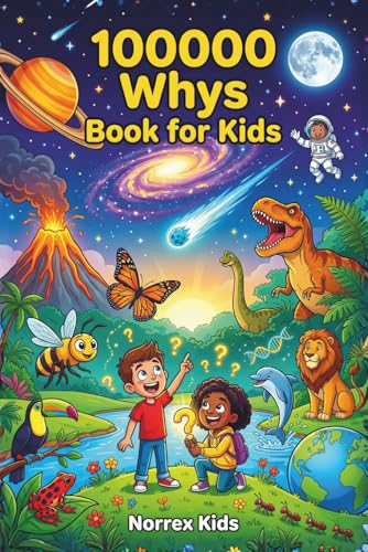 100000 Whys Book for Kids: A Children's Encyclopedia for Curious Kids Ages 8-12: Science, Space, Animals & More - Paperback