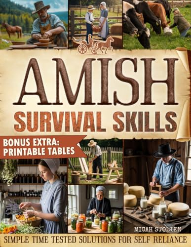 Amish Survival Skills: Discover Time Honored Amish Ways to Live Off the Grid: Enjoy Freedom, Peace of Mind, and a Sustainable Simple Life - Paperback