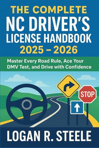 The Complete NC Driver's License Handbook 2025 - 2026: Master Every Road Rule, Ace Your DMV Test, and Drive with Confidence - Paperback