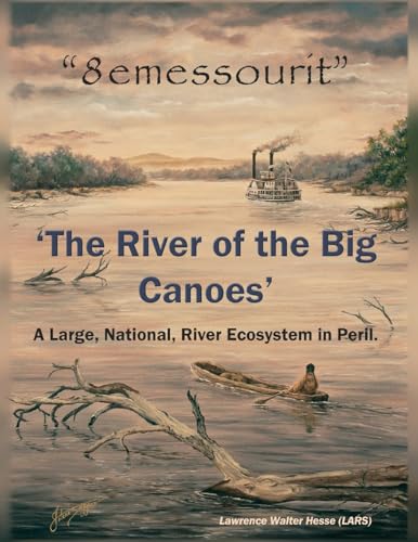 "8emessourit" 'The River of the Big Canoes': A Large, National, River Ecosystem in Peril - Paperback