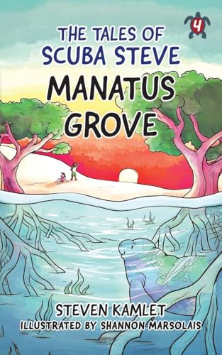 The Tales of Scuba Steve: Manatus Grove: Manatus Grove - Paperback