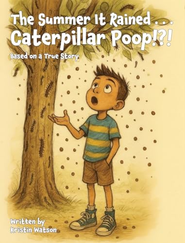 The Summer It Rained . . . Caterpillar Poop!?! - Hardcover